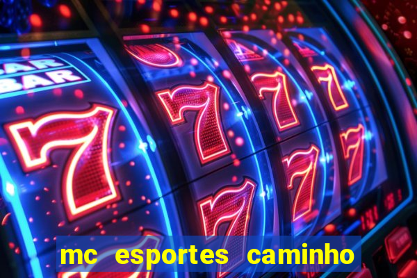 mc esportes caminho da sorte